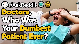 Doctors Who Were Your Dumbest Patients [upl. by Annait]