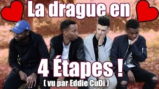 DRAGUER EN 4 ÉTAPES  Vu par Eddie CuDi [upl. by Pliam]