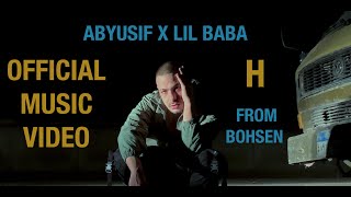 ABYUSIF X LilBaba  H OFFICIAL MUSIC VIDEO أبيوسف و ليل بابا  إتش [upl. by Curtis]