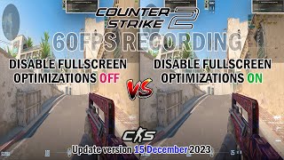 CS2 Disable Fullscreen Optimizations ON vs Disable Fullscreen Optimizations OFF  Update 15Dec23 [upl. by Velick769]