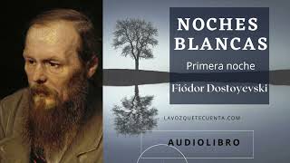 Noches blancas de Fiódor Dostoyevski Voz humana Audiolibro completo [upl. by Meara]