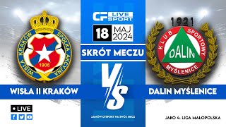 Skrót  Wisła II Kraków  Dalin Myślenice  18052024 [upl. by Munson725]