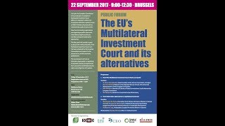 EU’s Multilateral Investment Court and its alternatives Live Streaming Public Forum in Brussels [upl. by Laeno]