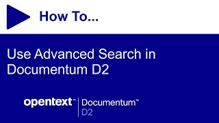 How to use Advanced Search in Documentum D2  OpenText Documentum D2 [upl. by Binette]