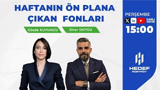 Haftanın Öne Çıkan Fonları  Gözde Kuyumcu ve Onur Duygu [upl. by Hernando]