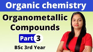 3 Organometallic Compounds  BSc 3rd year  Organic Chemistry  Miss Chemistry [upl. by Oj]