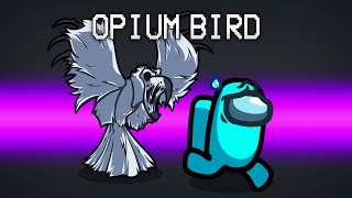 Remember When We Put OPIUM BIRD In Among Us [upl. by Kit]