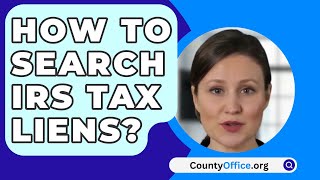 How To Search IRS Tax Liens  CountyOfficeorg [upl. by Ayanat]