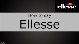 How to Pronounce Ellesse Sportswear Brand [upl. by Ellicec847]