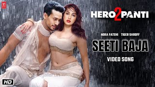 Heropanti 2 Item Song  Seeti Baja  Tiger Shroff  Nora Fatehi  Ahmed Khan  A R Rahman [upl. by Nnilsia]