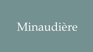 How to Pronounce Minaudière Correctly in French [upl. by Annaerb231]