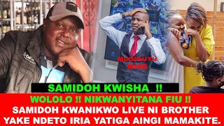 VAYOLENCE SAMIDOH S BROTHER EXPOS£S HIM AND REVEALS NDETO CIA MAGIGI CIMWIIGIE [upl. by Atlee]