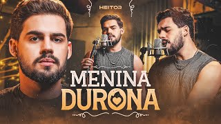 Heitor  Menina Durona Clipe Oficial [upl. by Nyrrek]