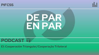 De par en par  E1 Cooperación TriangularCooperação Trilateral [upl. by Ttergram]