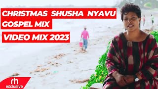 SHUSHA NYAVU GOSPEL MIX 2024 FEAT CHRISTINA SHUSHO MERCY MASIKA ROSE MUHANDO MARTHA BY DJ BUNDUKI [upl. by Atla]