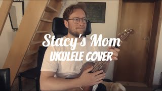 Stacys Mom Ukulele Cover [upl. by Tyrone]