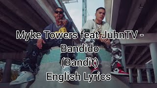 Myke Towers feat JuhnTV  Bandido Bandit English Lyrics [upl. by Gnihc463]