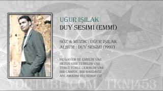 UĞUR IŞILAK  DUY SESİMİ EMMİ [upl. by Ennoval]