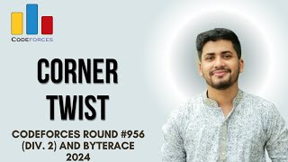 Corner Twist Codeforces Round 956 Div 2 and ByteRace 2024 solution in Bangla [upl. by Zwart]