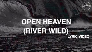 Open Heaven River Wild Lyric Video  Hillsong Worship [upl. by Nue]