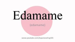 How to Pronounce Edamame [upl. by Ardnaxila]