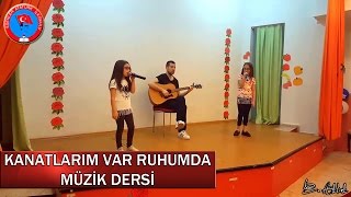 KANATLARIM VAR RUHUMDA  MÜZİK DERSİ [upl. by Gawain]