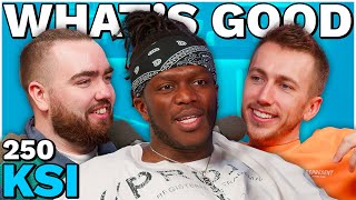 KSI RETURNS  250  Whats Good [upl. by Aihsital]