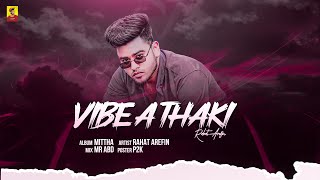 Vibe a thaki  Rahat Arefin  mittha  bangla new rap song 2024 [upl. by Corilla842]