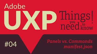 Adobe UXP Things you need to know 4 Panels vs Commands and the manifestjson [upl. by Littell]