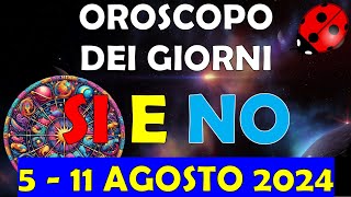 Oroscopo dei Giorni Si e No della Settimana dal 5 Agosto al 11 Agosto 2024 [upl. by Elsinore494]