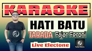 HATI BATU tarada KARAOKE Fajar Feroni  Live Electone [upl. by Arahc]