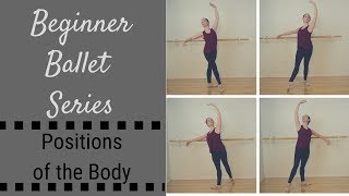 Beginner Ballet Series  Positions of the Body [upl. by Turrell756]