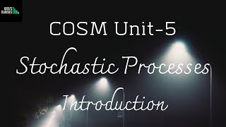 COSM  STOCHASTIC PROCESSES  INTRODUCTION [upl. by Sims]