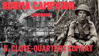 Burma’s Battleground A Soldier’s Unforgettable Story  Episode 5 CloseQuarters Combat [upl. by Analed]