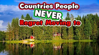 10 Countries People NEVER Regret Moving to [upl. by Yelrahs987]