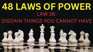 48 Laws of Power  Deep Analysis  Law 36  Disdain Things You Cannot Have [upl. by Yelhs]