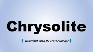 How To Pronounce Chrysolite [upl. by Udall]