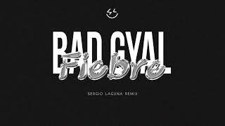 BAD GYAL  FIEBRE SERGIO LAGUNA REMIX [upl. by Attekram97]