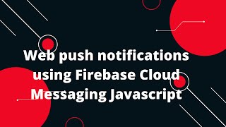 🔥 Master Web Push Notifications Firebase Cloud Messaging JS Tutorial 🚀 [upl. by Ogram161]