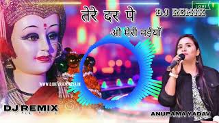 tere darpe o meri Maiya  anupama Yadav stade sho new dj remix song dj djsong [upl. by Ammon]