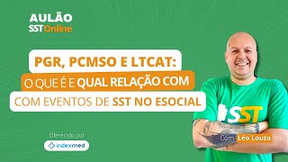 Aulão SST Online 74  PGR PCMSO e LTCAT O que é e Qual a Relação com os Eventos do eSocial [upl. by Liggett]