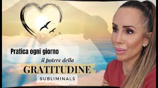 Il POTERE della GRATITUDINE attrare ABBONDANZA 💛 SUBLIMINALS pensieripositivi leggedegliassunti [upl. by Shiroma139]