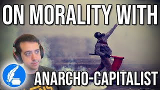 On the Morality of an ANARCHOCAPITALIST and Determinism BONUS debate [upl. by Zoeller]