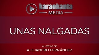 Karaokanta  Alejandro Fernández  Unas nalgadas CALIDAD PROFESIONAL [upl. by Kal]