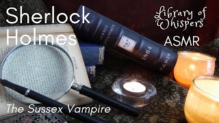 ASMR  Sherlock Holmes  The Adventure of the Sussex Vampire  Whispered Reading  FULL STORY [upl. by Athalee]