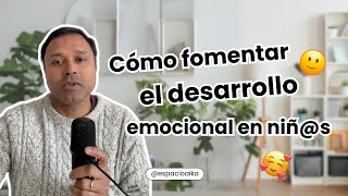 🥰😩😀Cómo Fomentar el Desarrollo Emocional en Niñs [upl. by Gore830]