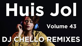 Huis Jol  Volume 43  DJ Chello Remixes [upl. by Nae]