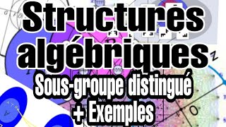 Structures algébriques  Sousgroupe distingué  Exemples 5 [upl. by Eetse696]