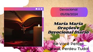 Devocional Diário 05 de Setembro  Se Você Perder Jesus Perdeu Tudo [upl. by Ajnos909]