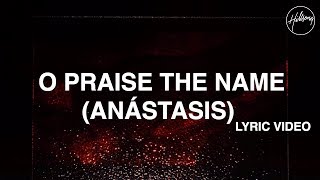 O Praise The Name Anástasis Lyric Video  Hillsong Worship [upl. by Lewap]